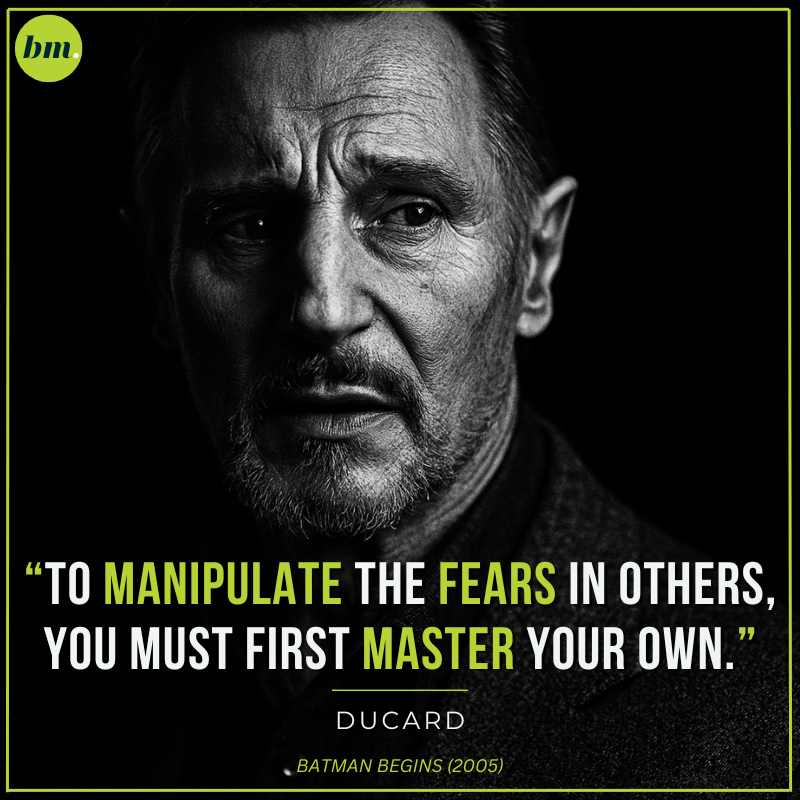 Batman Begins Ducard quote about mastering your fears before influencing others.