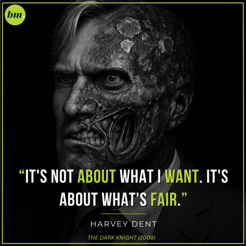 Harvey Dent Dark Knight quote about fairness vs desire.