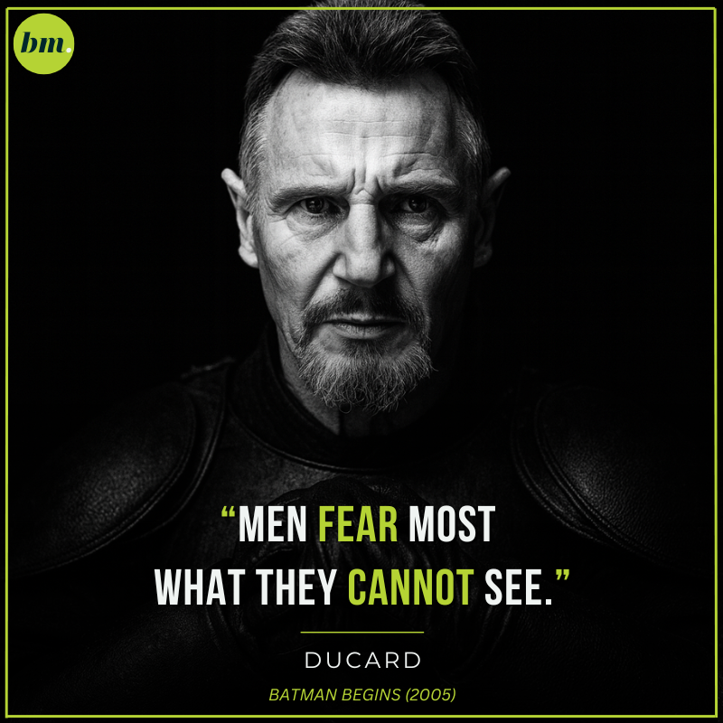 Ducard Batman Begins quote about men fearing the unseen.