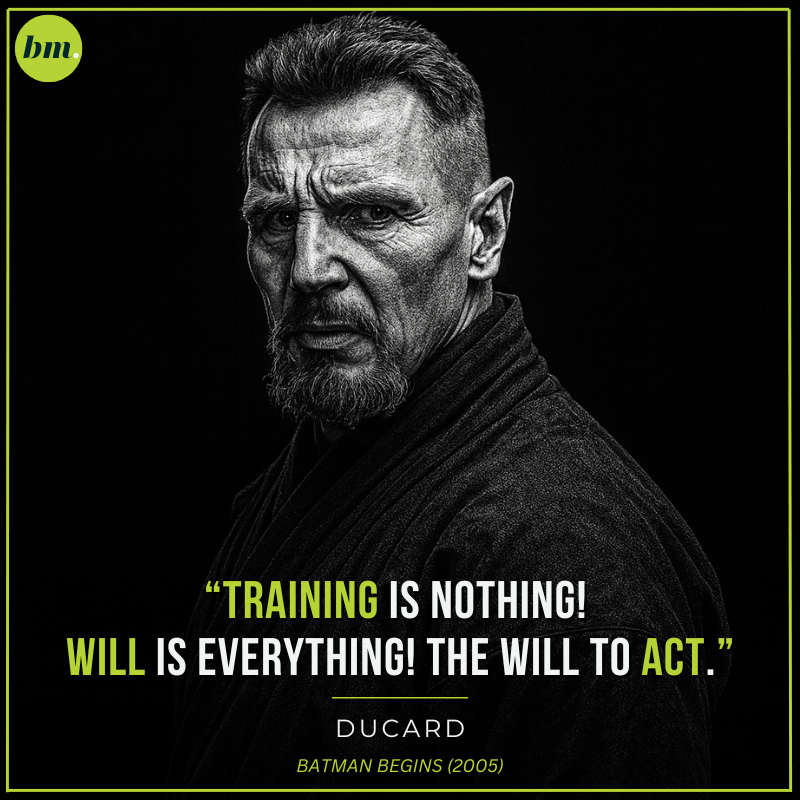 Ducard Batman Begins quote about willpower being greater than training.