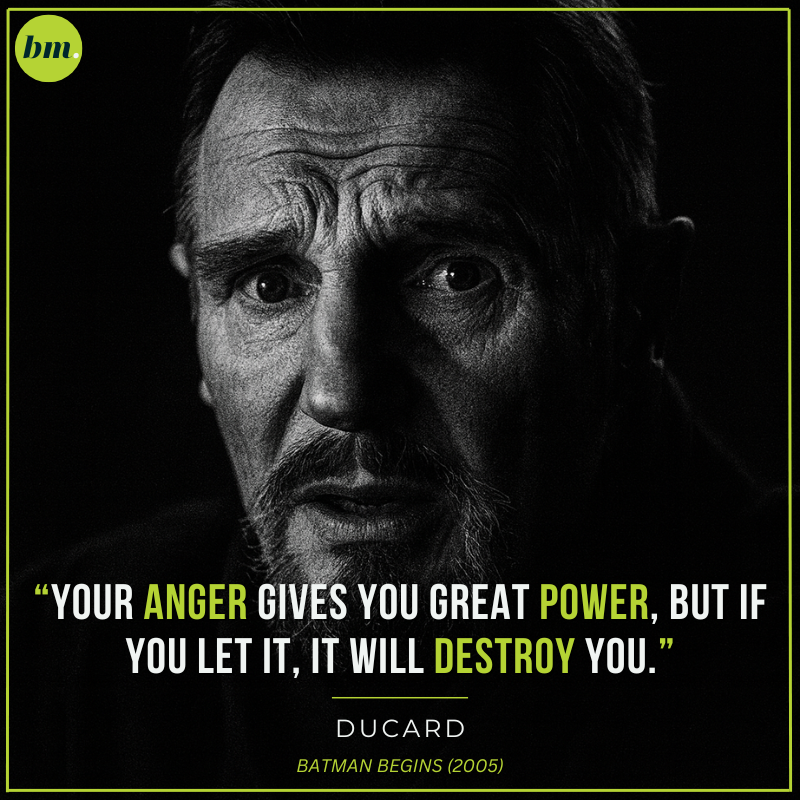 Ducard Batman Begins quote about anger being powerful yet dangerous.